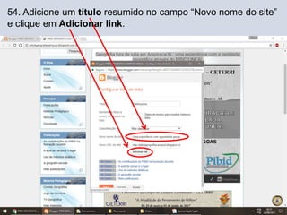 54. Adicione um título resumido no campo “Novo nome do site”
e clique em Adicionar link.
 