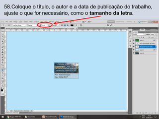 58.Coloque o título, o autor e a data de publicação do trabalho,
ajuste o que for necessário, como o tamanho da letra.
 