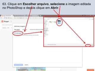 63. Clique em Escolher arquivo, selecione a imagem editada
no PhotoShop e depois clique em Abrir.
 