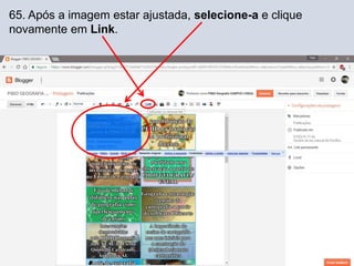 65. Após a imagem estar ajustada, selecione-a e clique
novamente em Link.
 