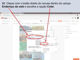 66. Clique com o botão direito do mouse dentro do campo
Endereço da web e escolha a opção Colar.
 