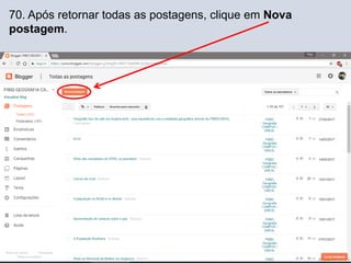 70. Após retornar todas as postagens, clique em Nova
postagem.
 