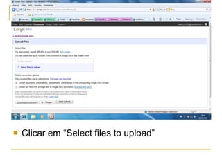 Clicar em “Select files to upload” 