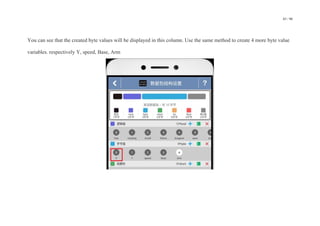 83 / 98
You can see that the created byte values will be displayed in this column. Use the same method to create 4 more byte value
variables. respectively Y, speed, Base, Arm
 