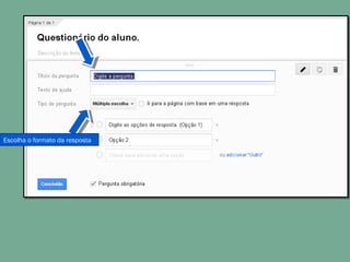 Escolha o formato da resposta
 