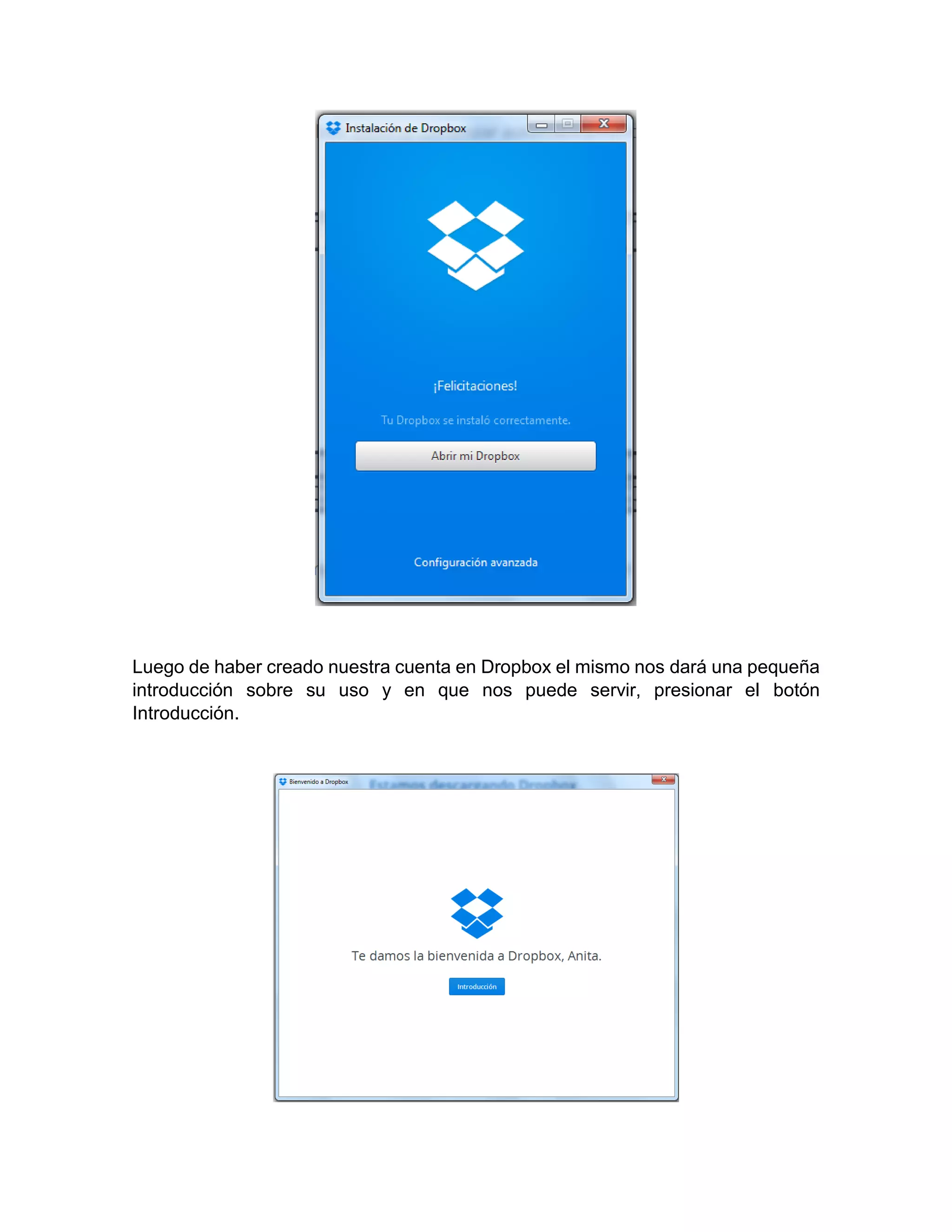 Luego de haber creado nuestra cuenta en Dropbox el mismo nos dará una pequeña
introducción sobre su uso y en que nos puede servir, presionar el botón
Introducción.
 