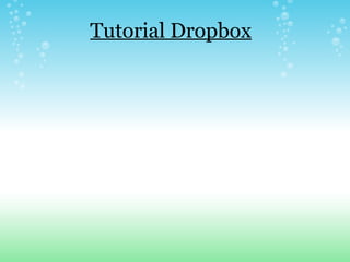 Tutorial Dropbox 
 