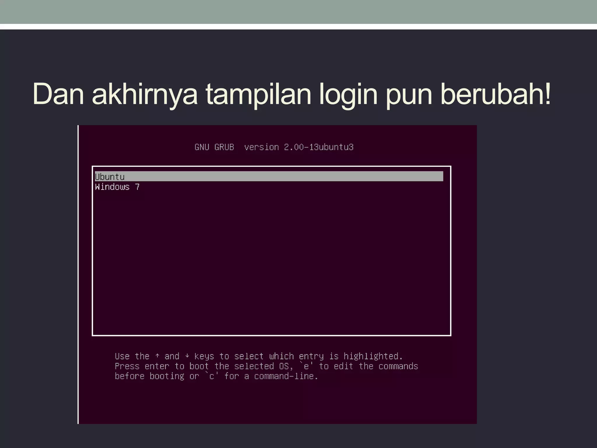 Dan akhirnya tampilan login pun berubah!
 