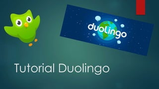 Tutorial Duolingo
 
