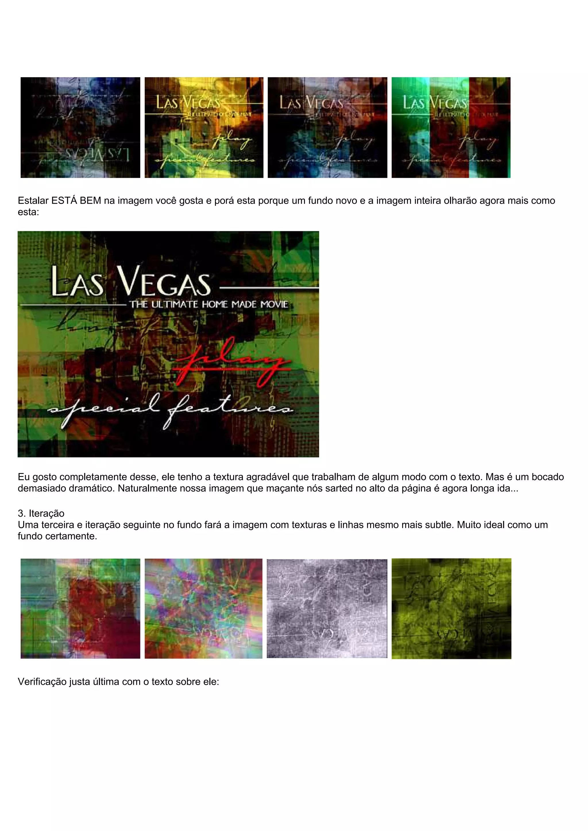 Estalar ESTÁ BEM na imagem você gosta e porá esta porque um fundo novo e a imagem inteira olharão agora mais como
esta:
Eu gosto completamente desse, ele tenho a textura agradável que trabalham de algum modo com o texto. Mas é um bocado
demasiado dramático. Naturalmente nossa imagem que maçante nós sarted no alto da página é agora longa ida...
3. Iteração
Uma terceira e iteração seguinte no fundo fará a imagem com texturas e linhas mesmo mais subtle. Muito ideal como um
fundo certamente.
Verificação justa última com o texto sobre ele:
 