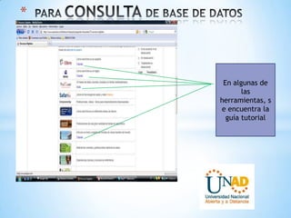 *
En algunas de
las
herramientas, s
e encuentra la
guía tutorial