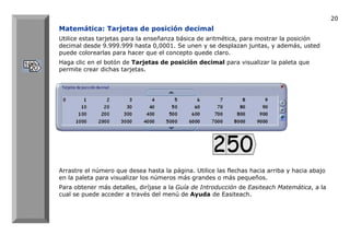20
Matemática: Tarjetas de posición decimal
Utilice estas tarjetas para la enseñanza básica de aritmética, para mostrar la...