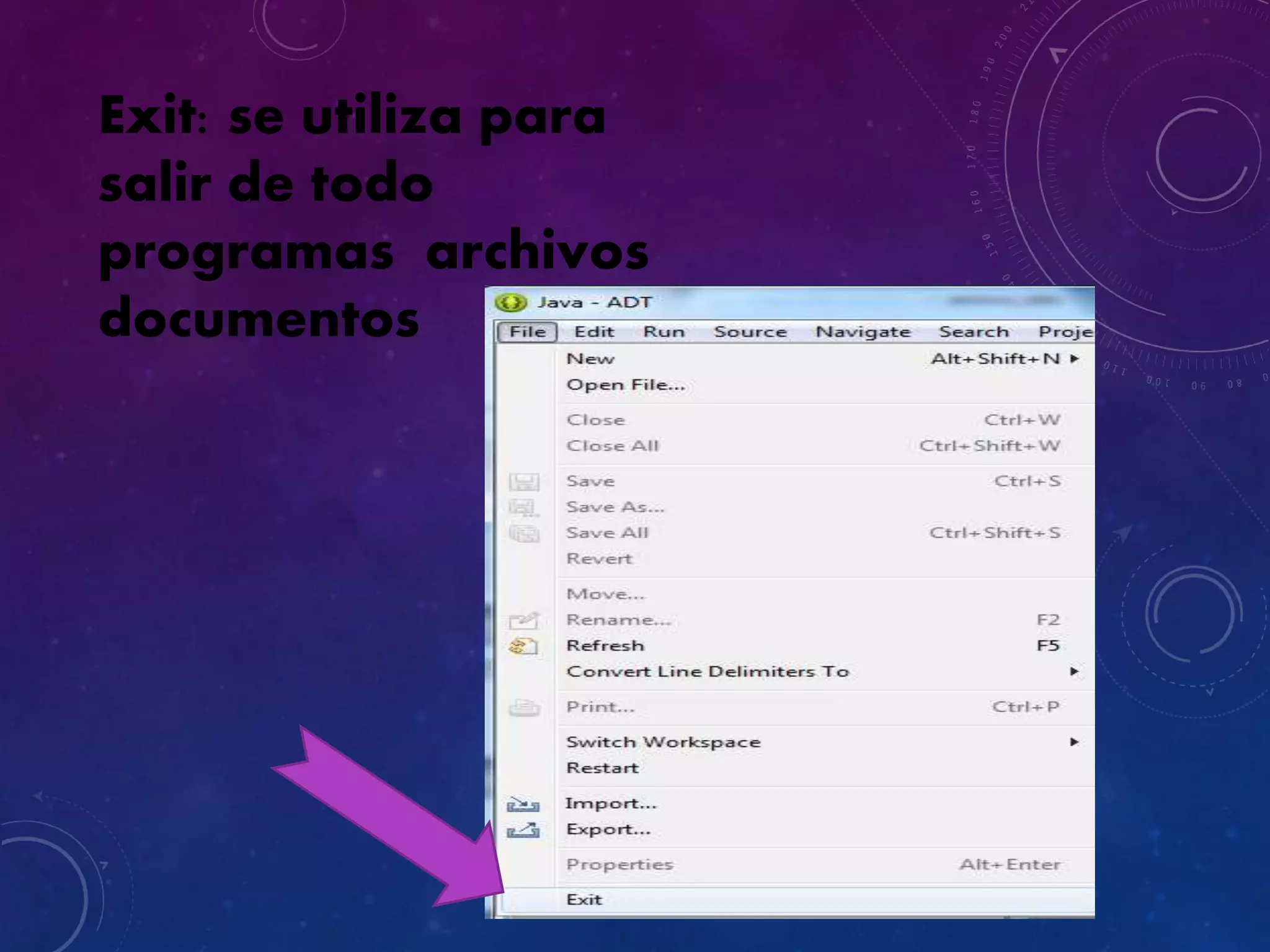 Exit: se utiliza para
salir de todo
programas archivos
documentos
 