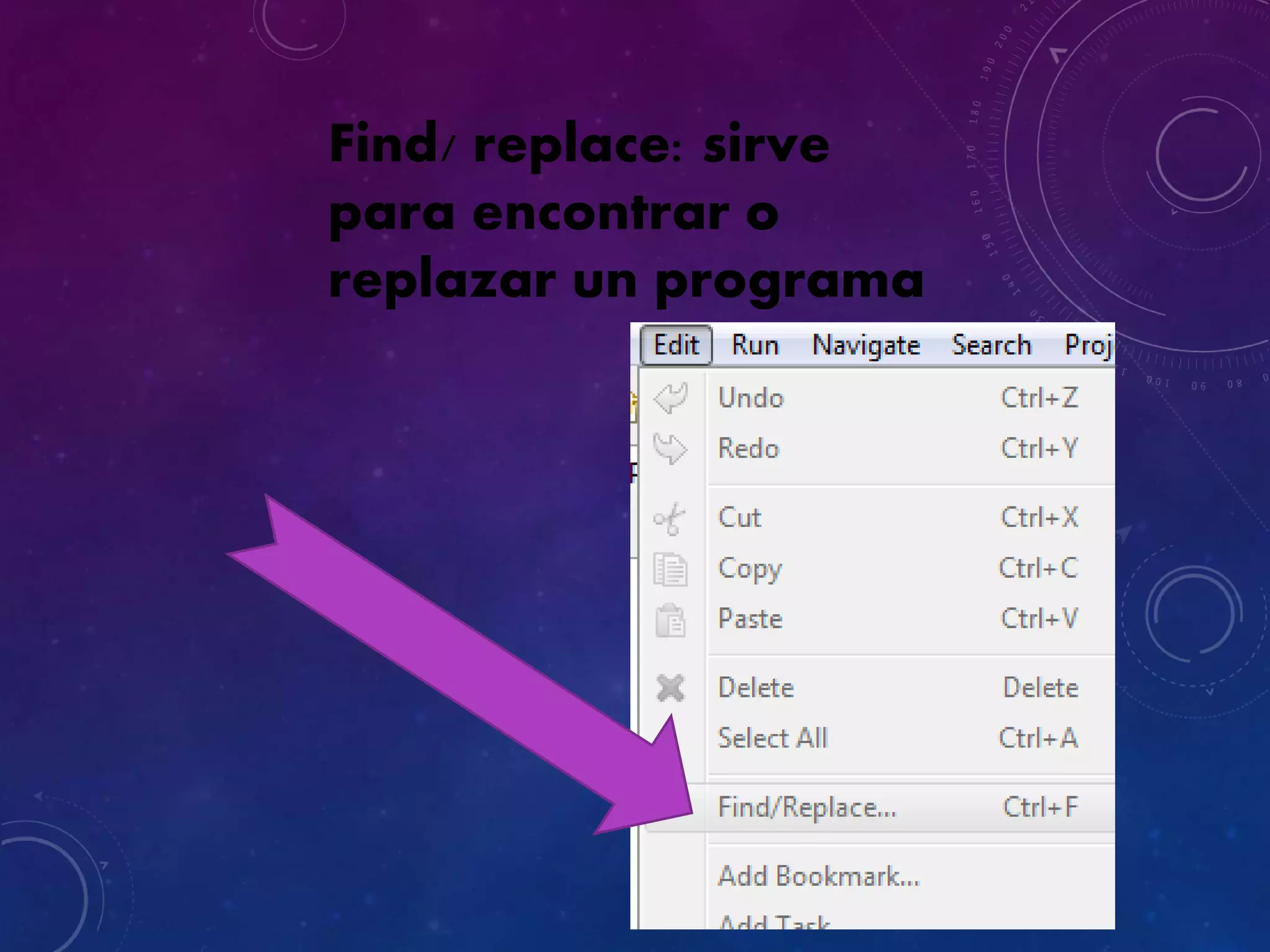Find/ replace: sirve
para encontrar o
replazar un programa
 