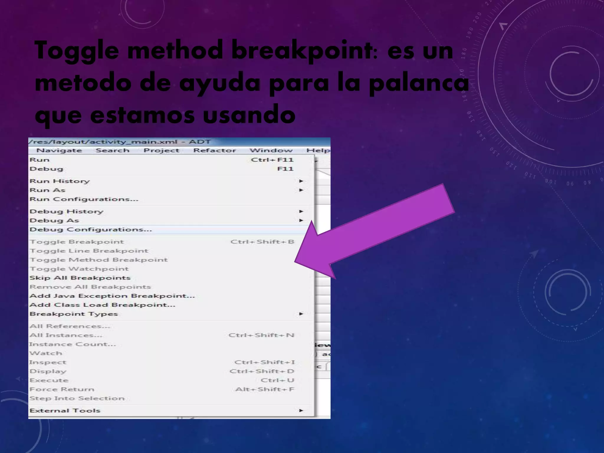 Toggle method breakpoint: es un
metodo de ayuda para la palanca
que estamos usando
 