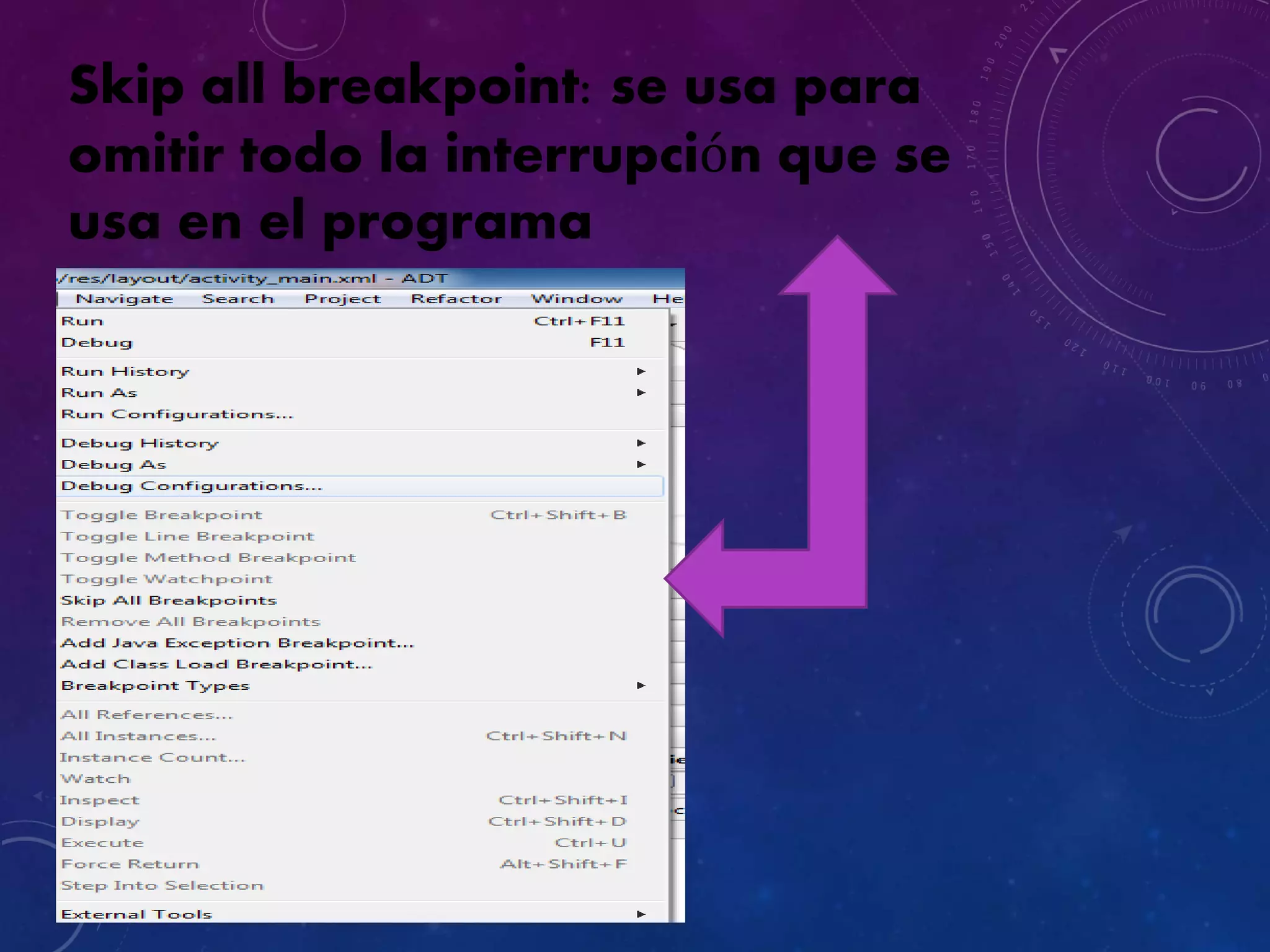 Skip all breakpoint: se usa para
omitir todo la interrupción que se
usa en el programa
 