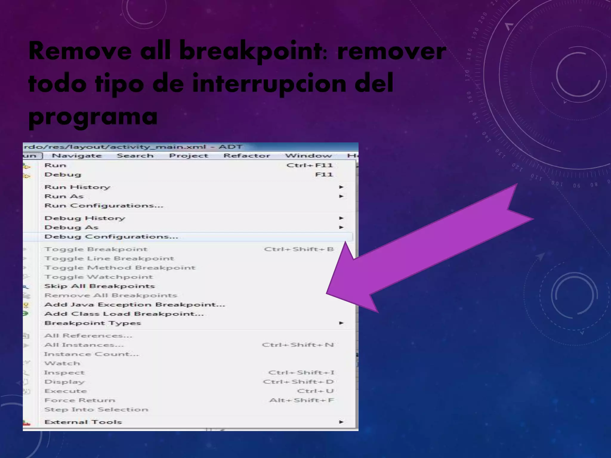 Remove all breakpoint: remover
todo tipo de interrupcion del
programa
 