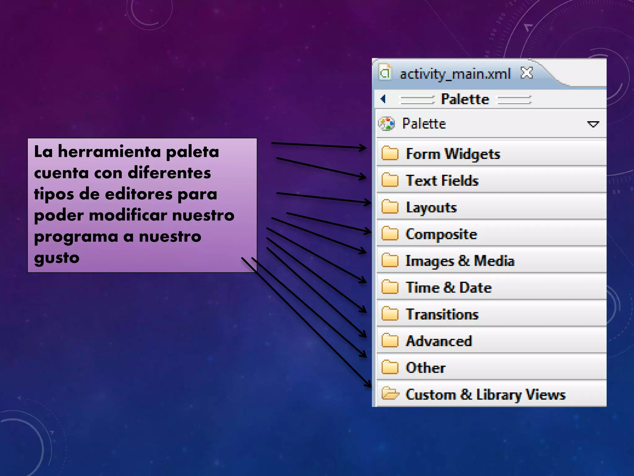 La herramienta paleta
cuenta con diferentes
tipos de editores para
poder modificar nuestro
programa a nuestro
gusto
 