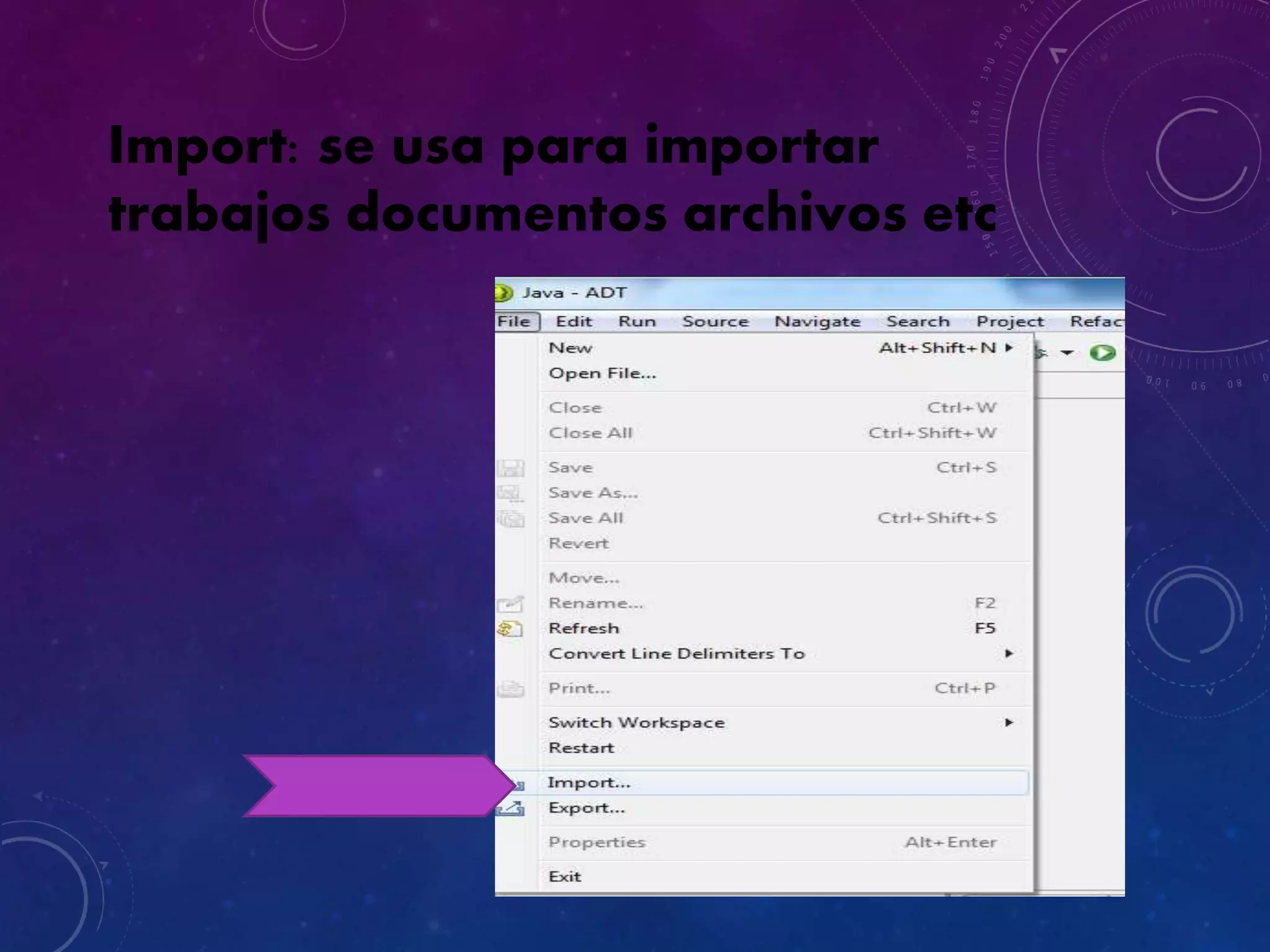 Import: se usa para importar
trabajos documentos archivos etc
 