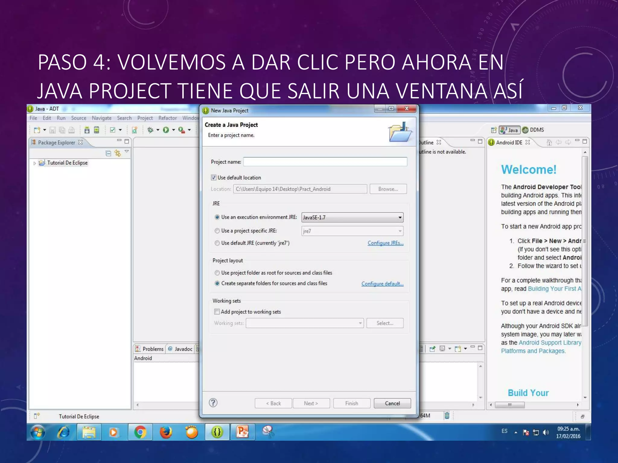 PASO 4: VOLVEMOS A DAR CLIC PERO AHORA EN
JAVA PROJECT TIENE QUE SALIR UNA VENTANA ASÍ
COMO A CONTINUACIÓN
 
