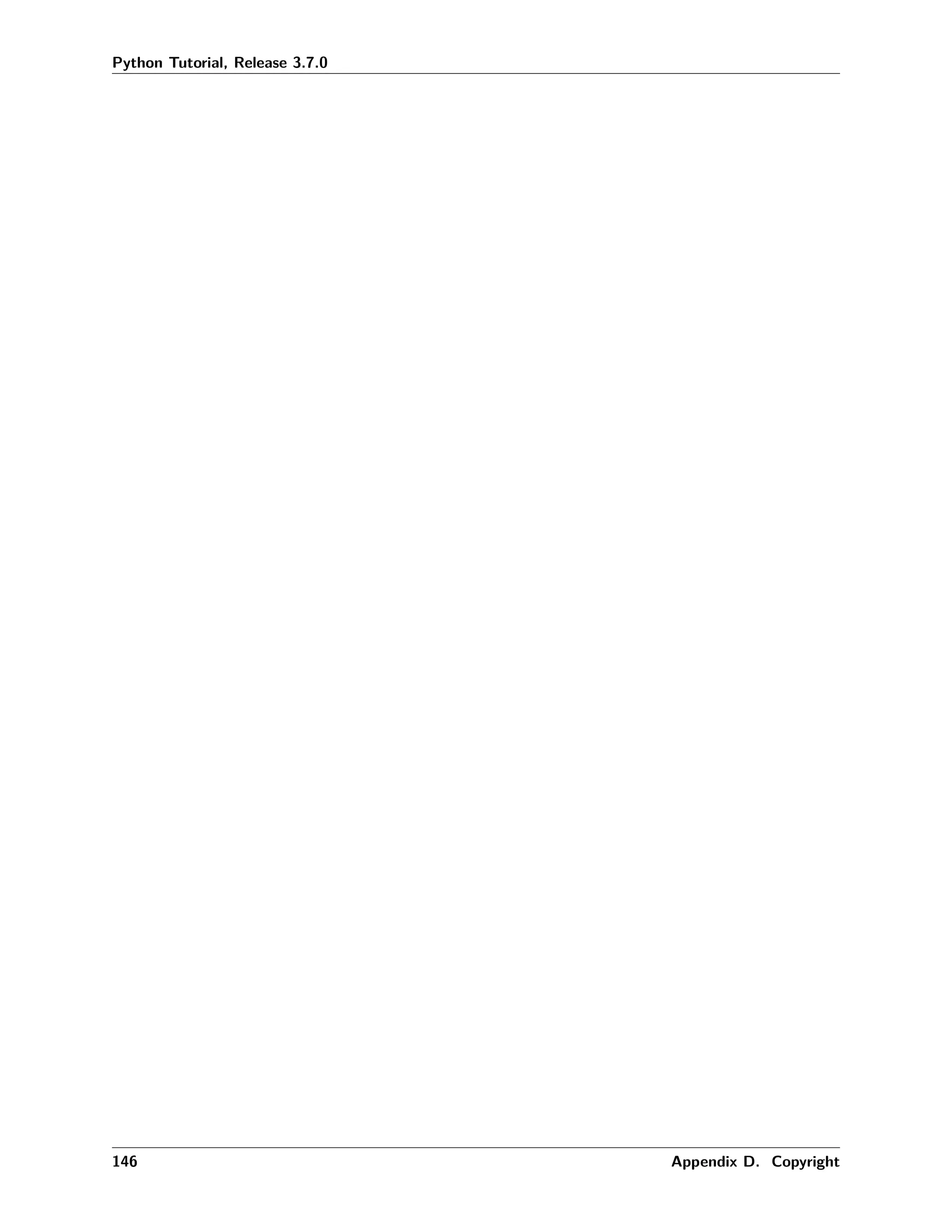 Python Tutorial, Release 3.7.0
146 Appendix D. Copyright
 