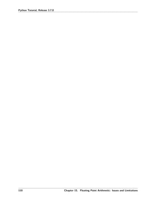 Python Tutorial, Release 3.7.0
110 Chapter 15. Floating Point Arithmetic: Issues and Limitations
 