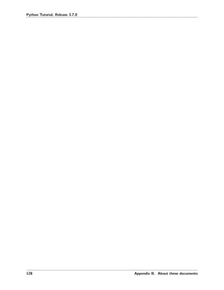 Python Tutorial, Release 3.7.0
128 Appendix B. About these documents
 