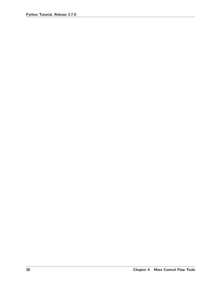 Python Tutorial, Release 3.7.0
30 Chapter 4. More Control Flow Tools
 