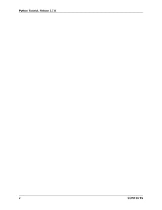 Python Tutorial, Release 3.7.0
2 CONTENTS
 
