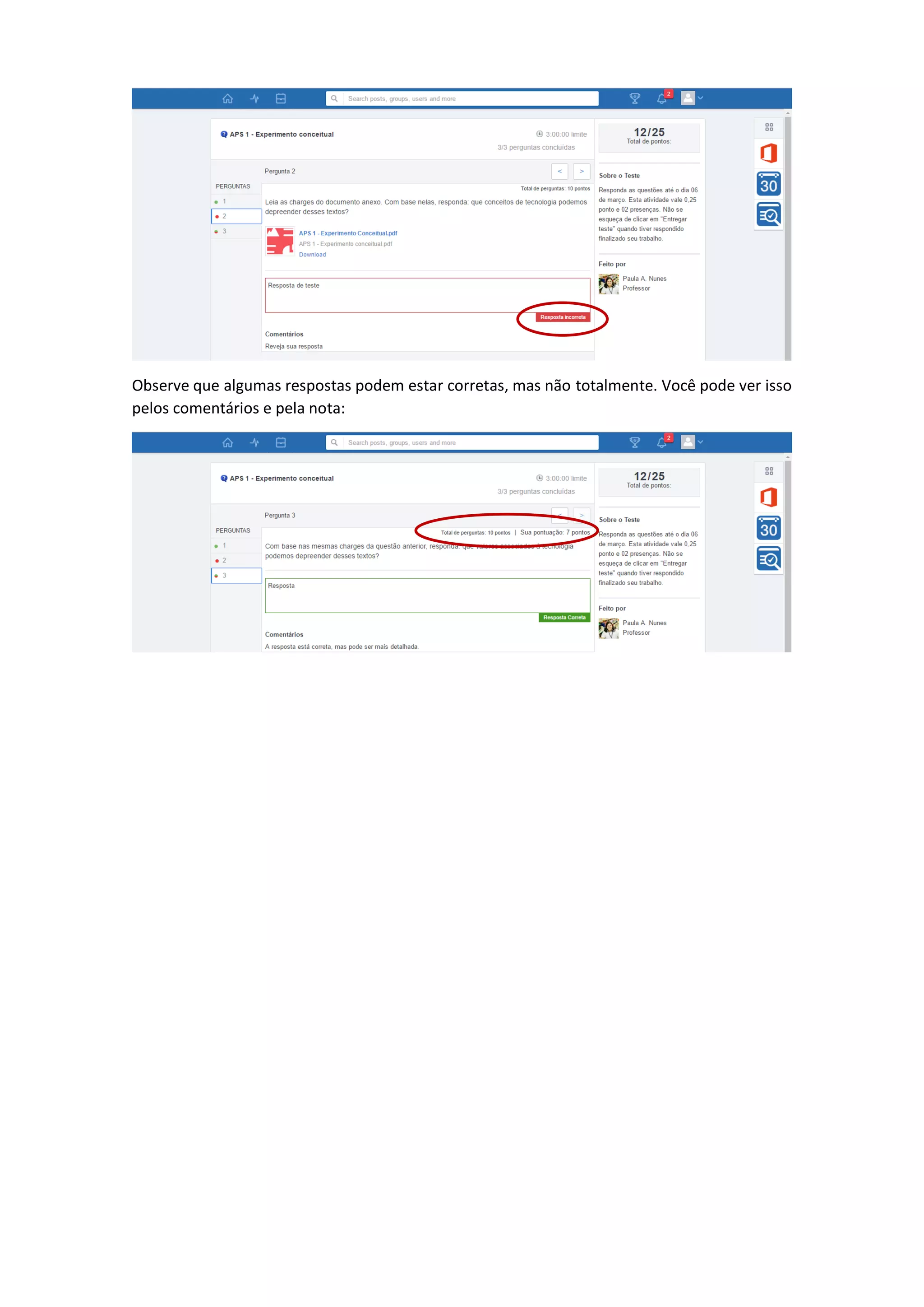 Observe que algumas respostas podem estar corretas, mas não totalmente. Você pode ver isso
pelos comentários e pela nota:
 