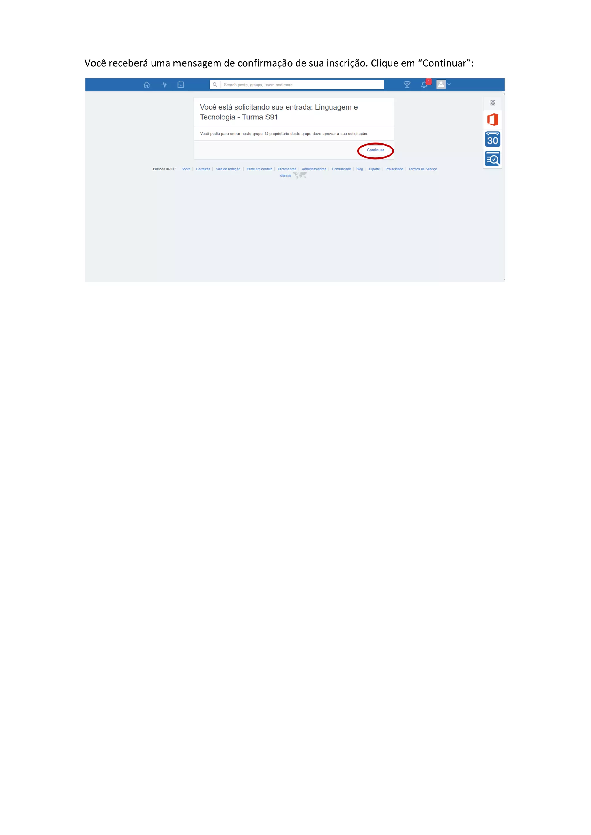 Você receberá uma mensagem de confirmação de sua inscrição. Clique em “Continuar”:
 