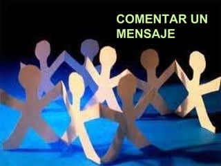 COMENTAR UN MENSAJE