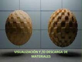 VISUALIZACIÓN Y /O DESCARGA DE MATERIALES