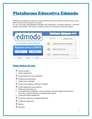 Plataforma Educativa Edmodo
Edmodo es una plataforma educativa en la que profesores y alumnos pueden compartir tareas e in...