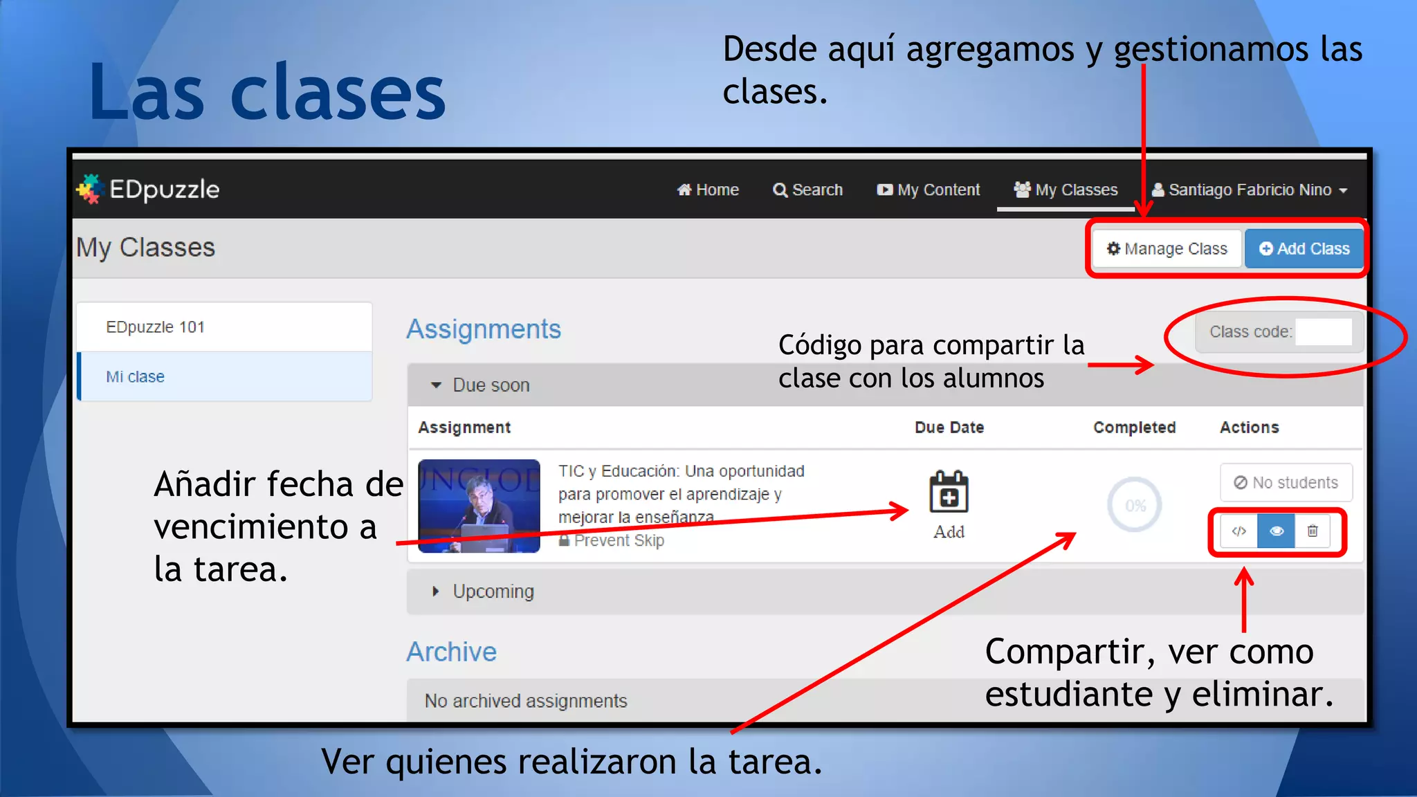 Las clases
Desde aquí agregamos y gestionamos las
clases.
Ver quienes realizaron la tarea.
Añadir fecha de
vencimiento a
la tarea.
Compartir, ver como
estudiante y eliminar.
Código para compartir la
clase con los alumnos
 