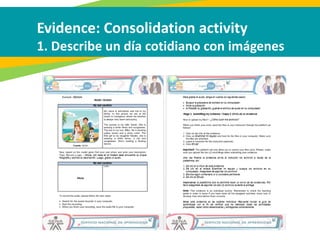 Evidence: Consolidation activity
1. Describe un día cotidiano con imágenes
 