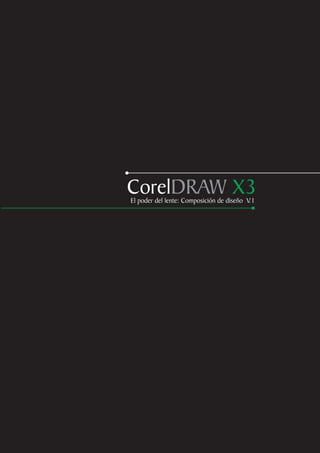CorelDRAW X3
El poder del lente: Composición de diseño V.1
 
