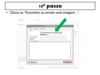 10º passo 
• Clicca su “Encontrar ou enviar uma imagem...”. 
 
