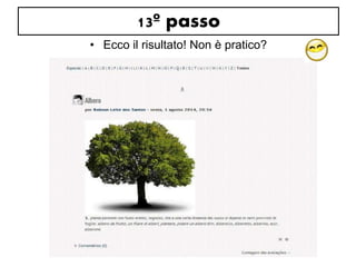 13º passo 
• Ecco il risultato! Non è pratico? 
