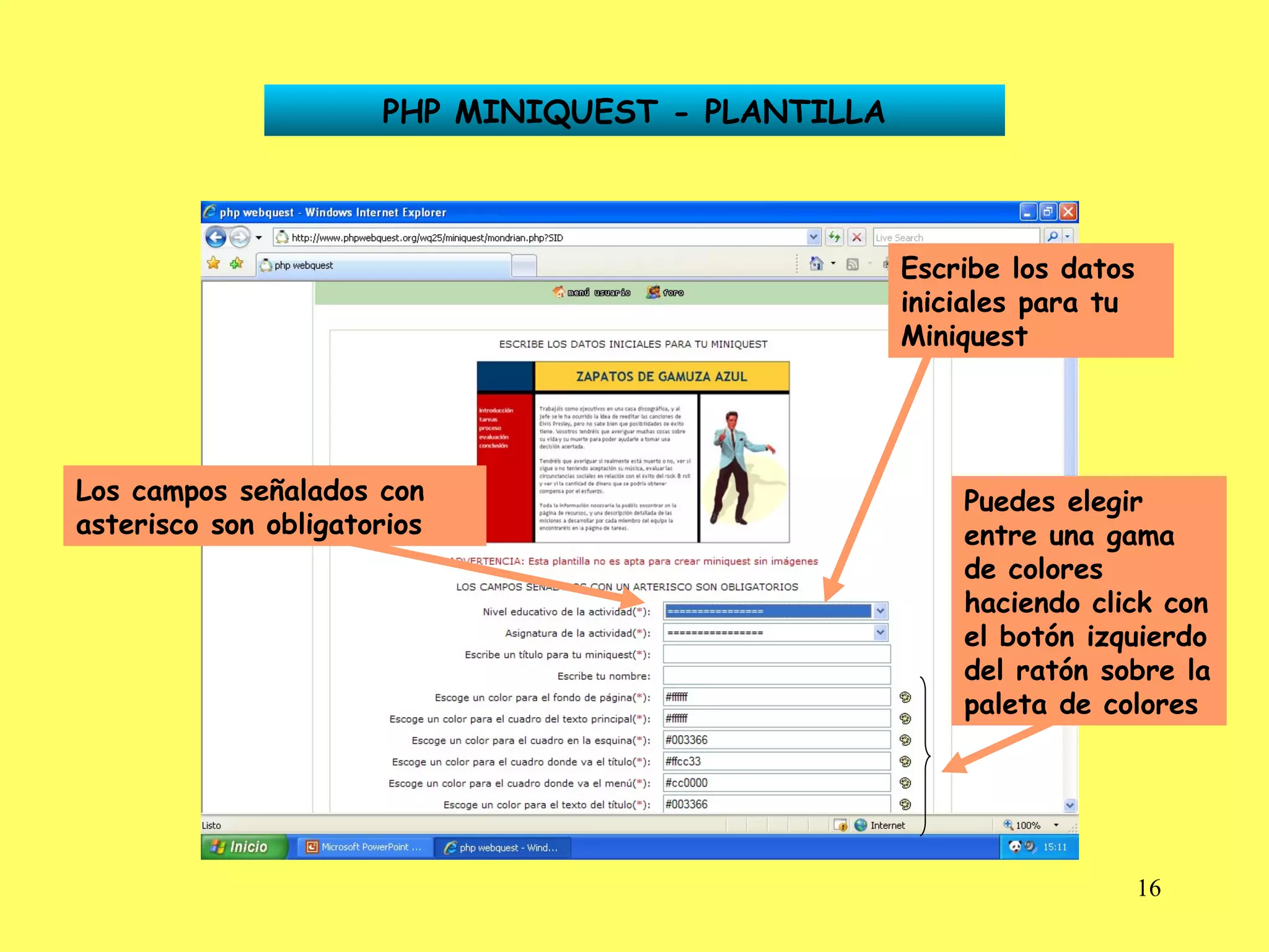 PHP MINIQUEST - PLANTILLA Los campos señalados con asterisco son obligatorios Puedes elegir entre una gama de colores haciendo click con el botón izquierdo del ratón sobre la paleta de colores Escribe los datos iniciales para tu Miniquest 
