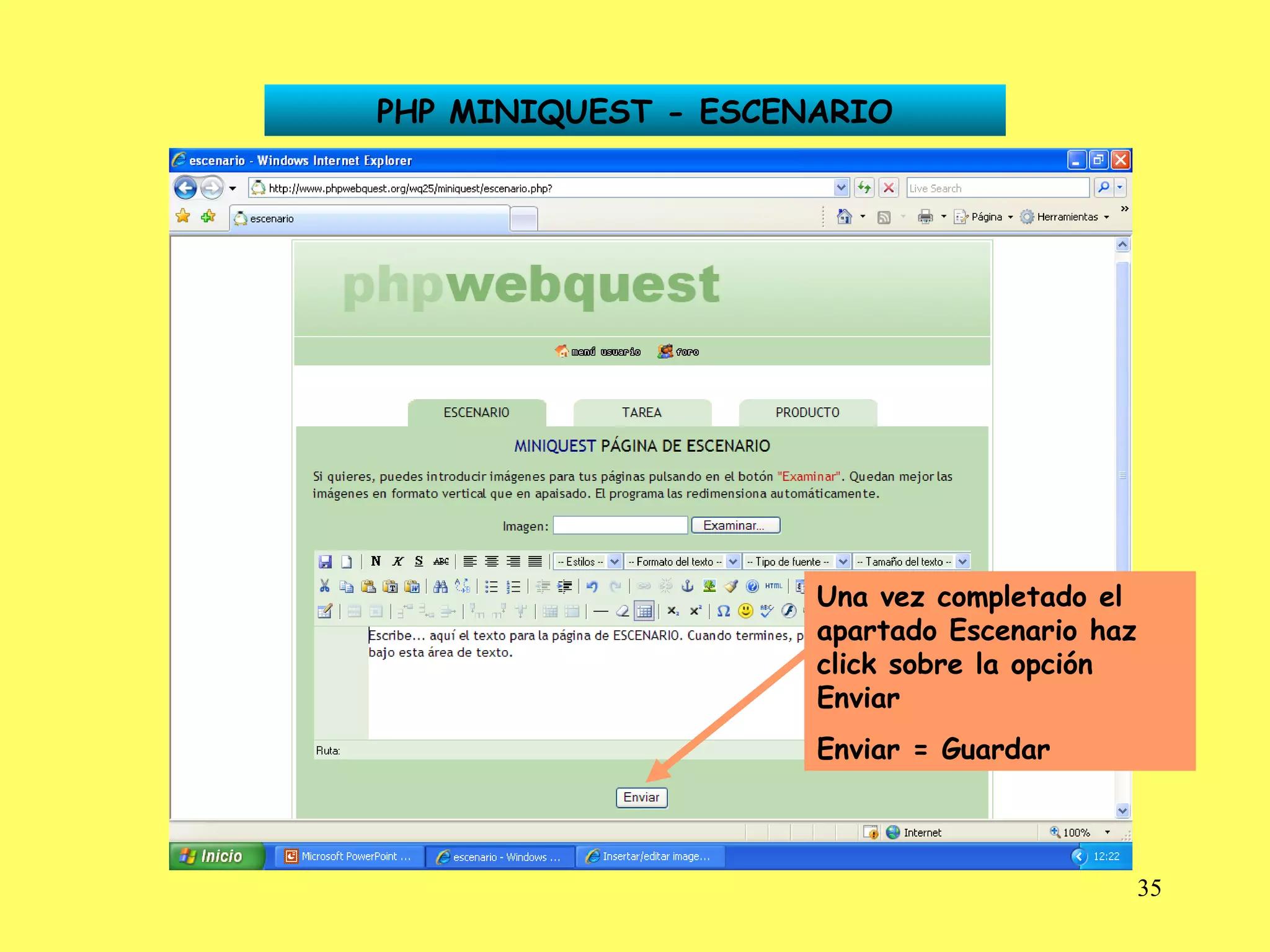 PHP MINIQUEST - ESCENARIO Una vez completado el apartado Escenario haz click sobre la opción Enviar Enviar = Guardar 
