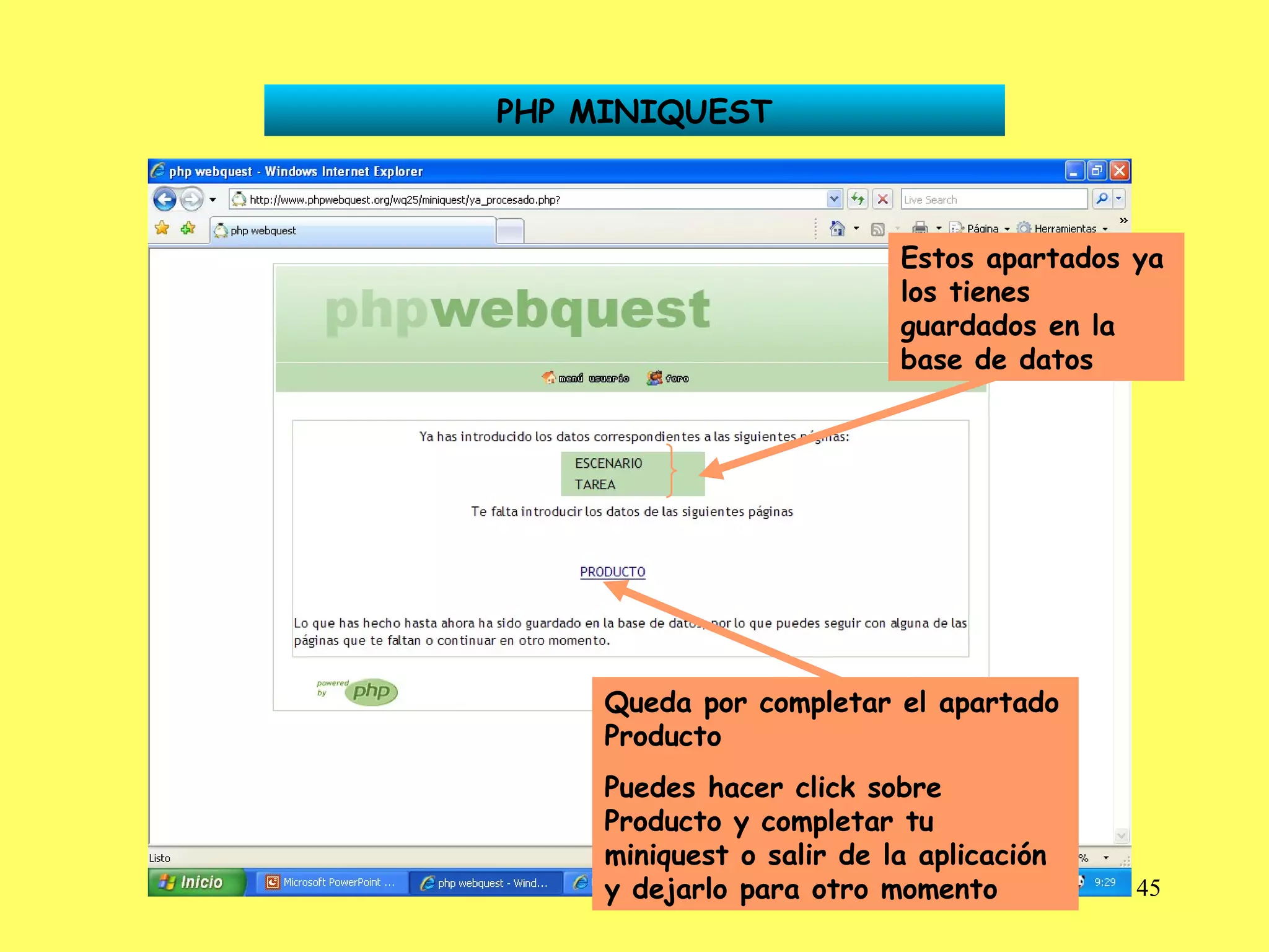 PHP MINIQUEST Estos apartados ya los tienes guardados en la base de datos Queda por completar el apartado Producto Puedes hacer click sobre Producto y completar tu miniquest o salir de la aplicación y dejarlo para otro momento 