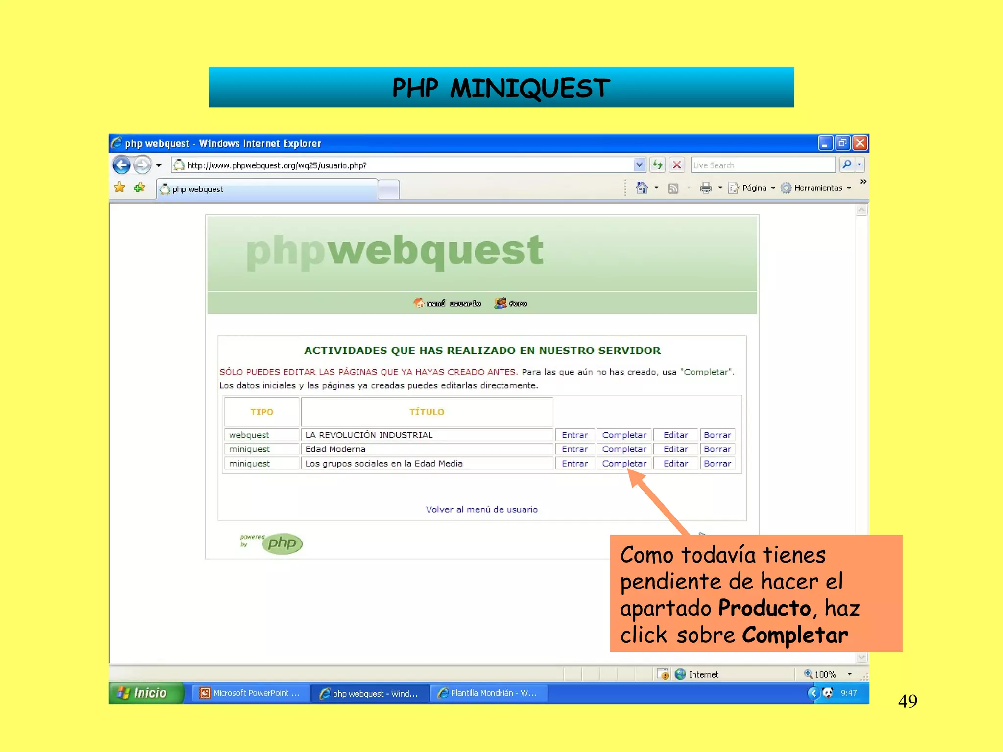 PHP MINIQUEST Como todavía tienes pendiente de hacer el apartado  Producto , haz click   sobre  Completar 