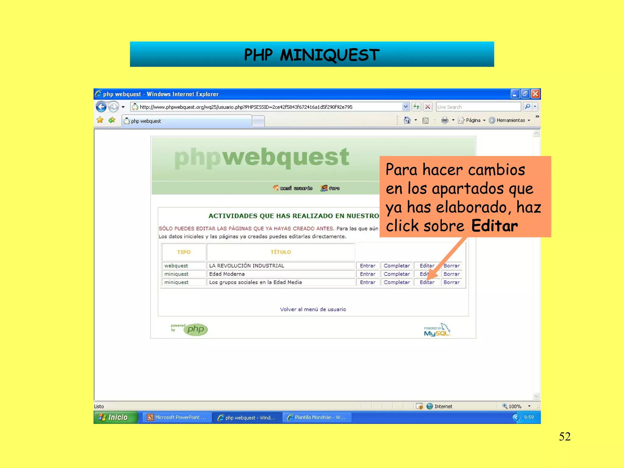 PHP MINIQUEST Para hacer cambios en los apartados que ya has elaborado, haz click sobre  Editar 