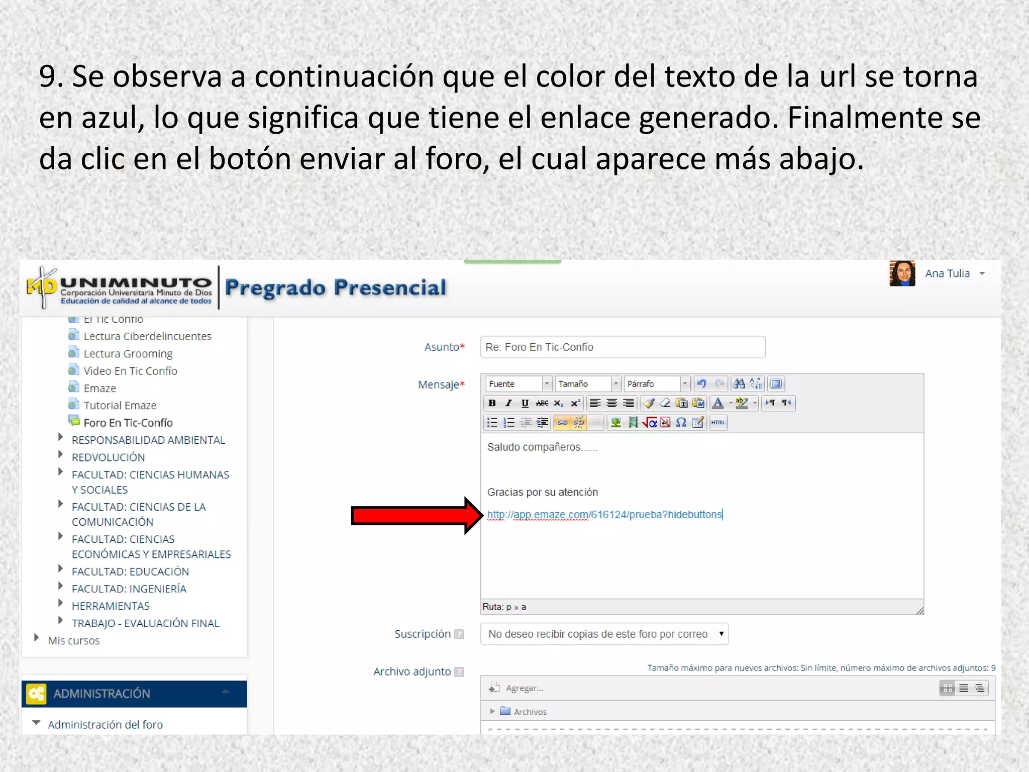 9. Se observa a continuación que el color del texto de la url se torna
en azul, lo que significa que tiene el enlace generado. Finalmente se
da clic en el botón enviar al foro, el cual aparece más abajo.
 