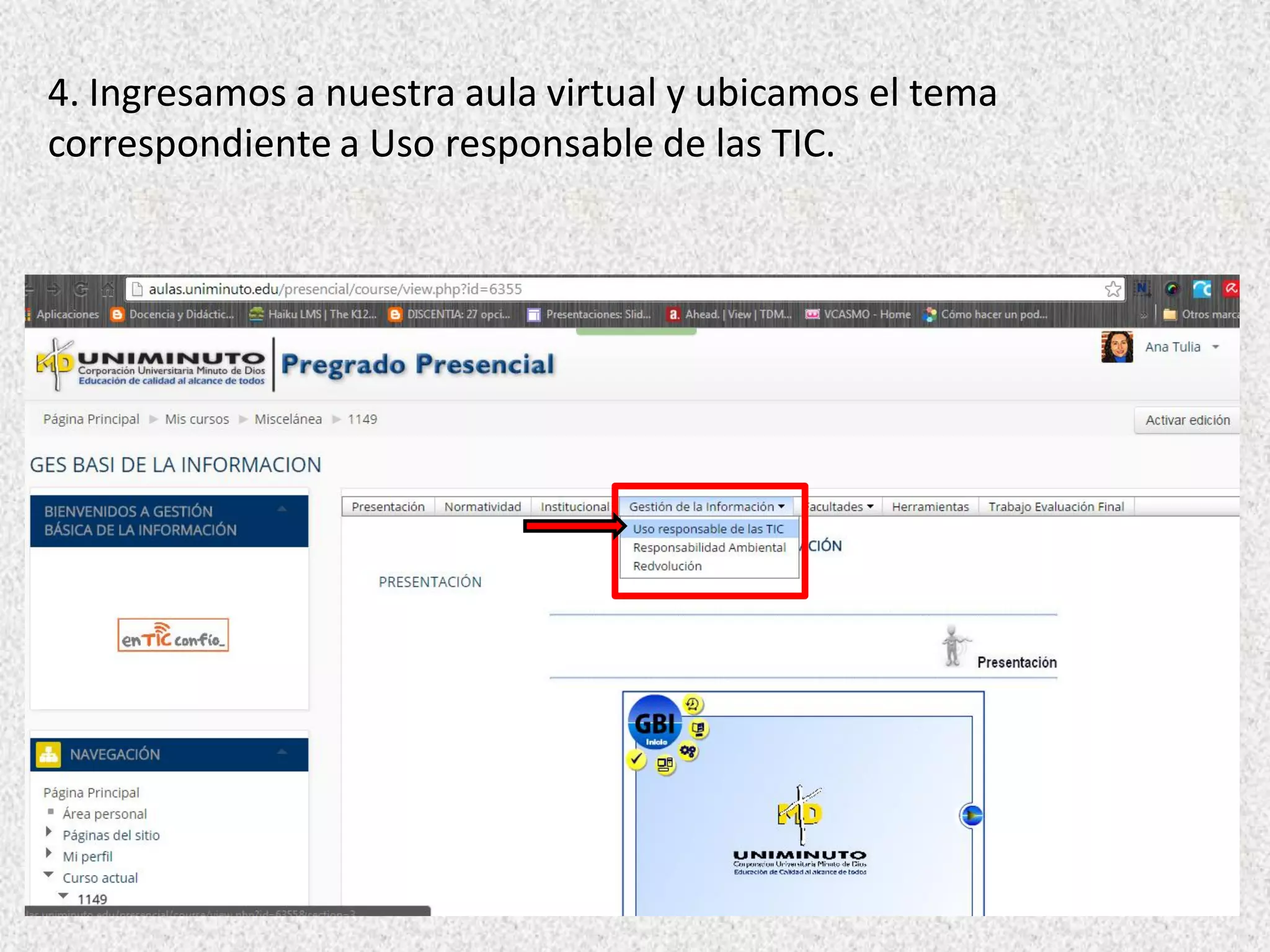 4. Ingresamos a nuestra aula virtual y ubicamos el tema
correspondiente a Uso responsable de las TIC.
 
