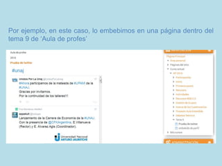 Por ejemplo, en este caso, lo embebimos en una página dentro del
tema 9 de ‘Aula de profes’