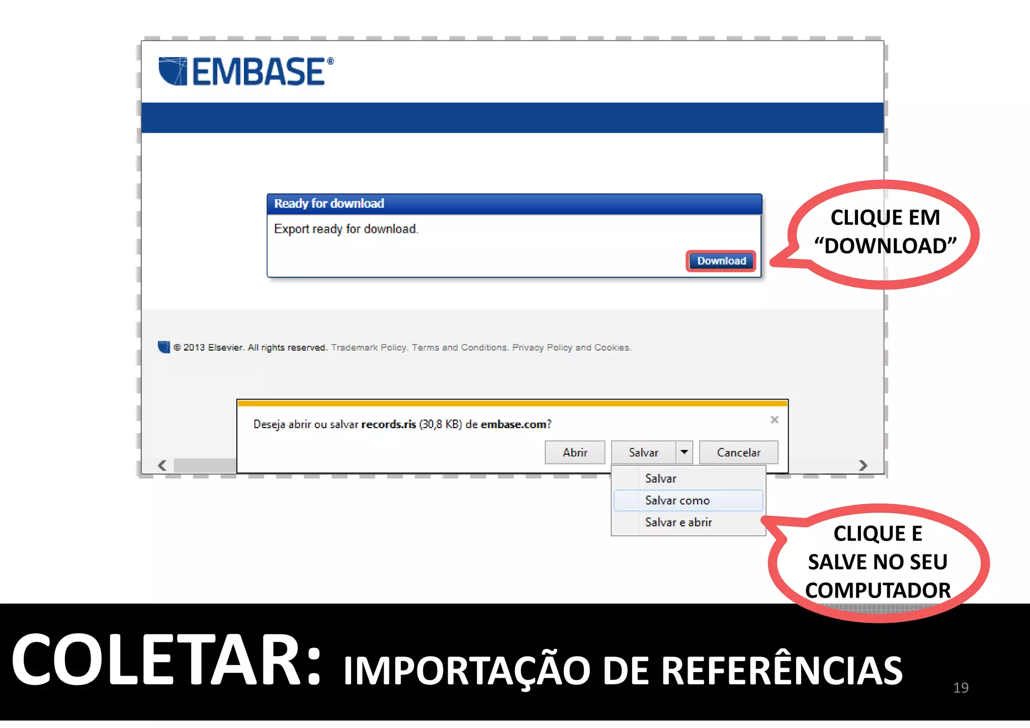 COLETAR: IMPORTAÇÃO DE REFERÊNCIAS 19
CLIQUE EM
“DOWNLOAD”
CLIQUE E
SALVE NO SEU
COMPUTADOR
 