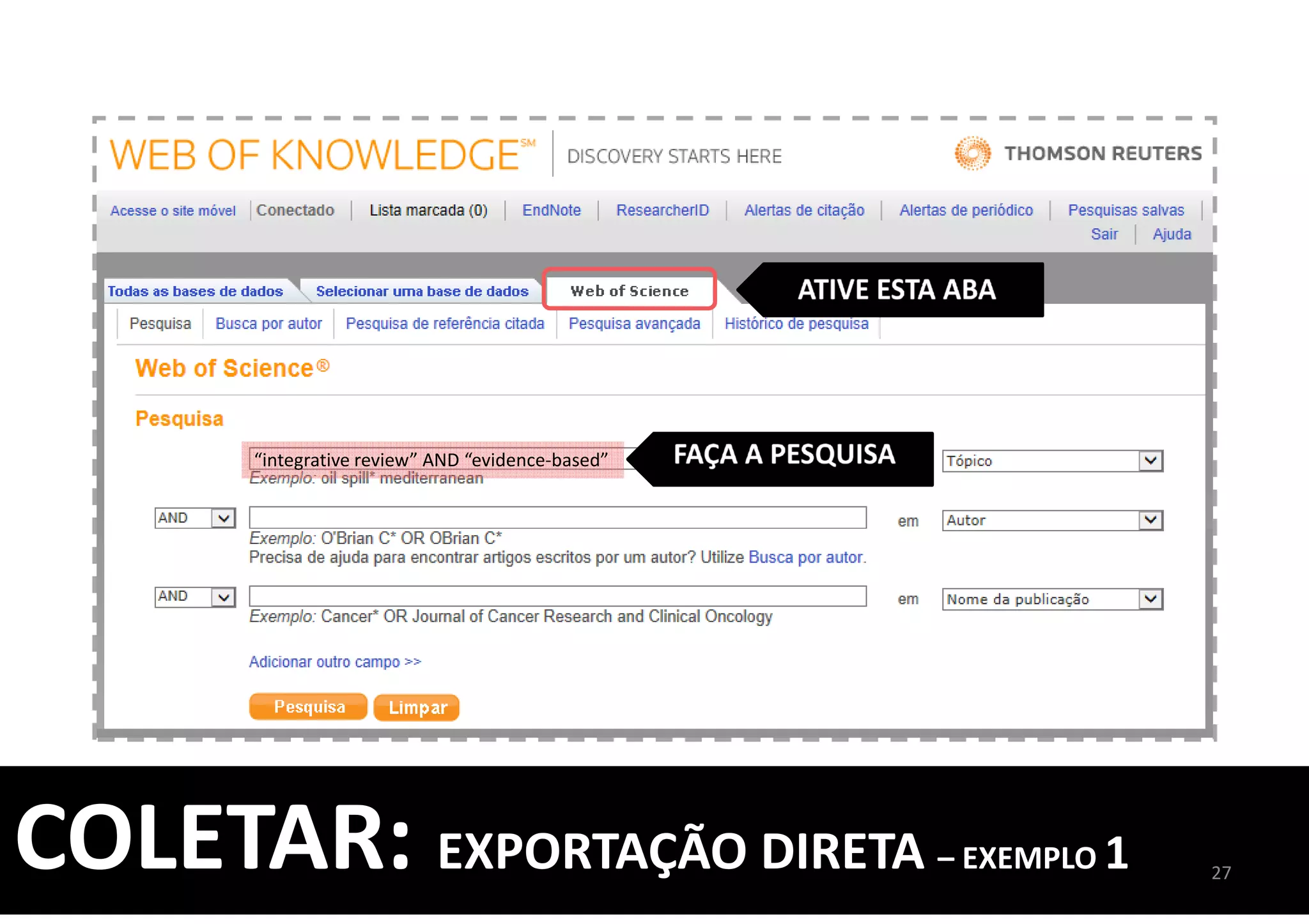 “integrative review” AND “evidence-based”
27
COLETAR: EXPORTAÇÃO DIRETA – EXEMPLO 1
 