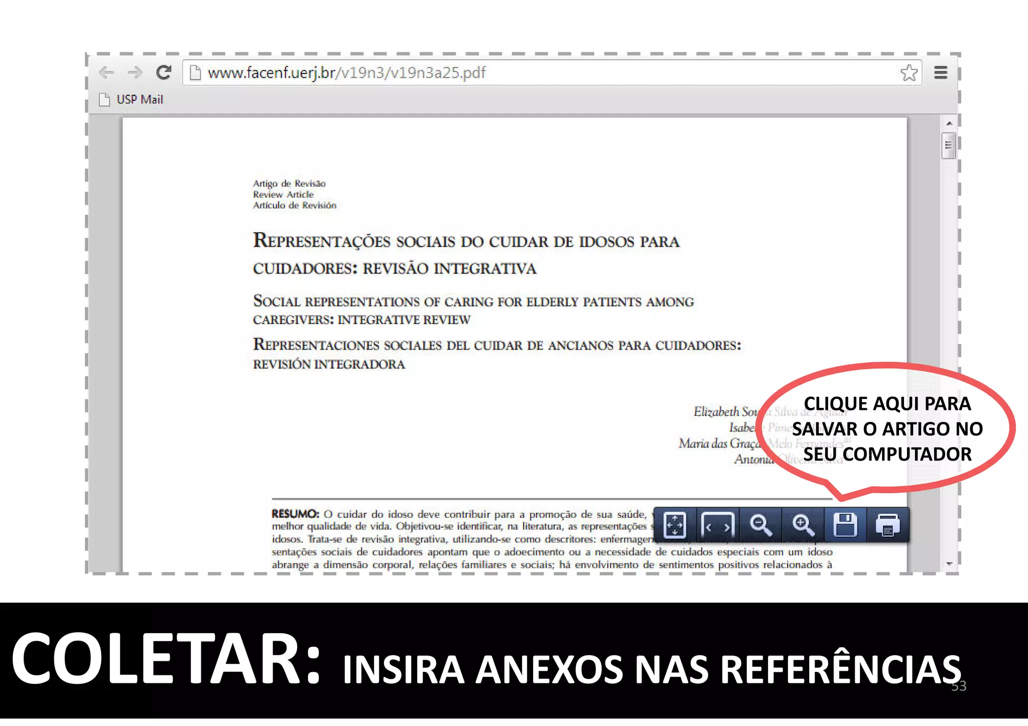 53COLETAR: INSIRA ANEXOS NAS REFERÊNCIAS
CLIQUE AQUI PARA
SALVAR O ARTIGO NO
SEU COMPUTADOR
 